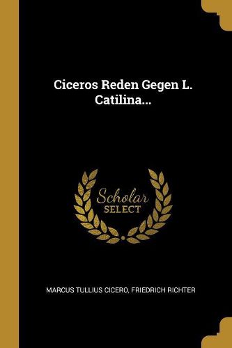 Cover image for Ciceros Reden Gegen L. Catilina...