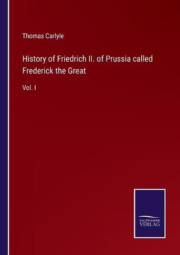 History of Friedrich II. of Prussia called Frederick the Great