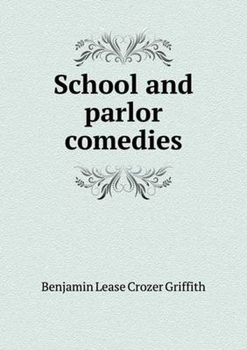 Cover image for School and parlor comedies