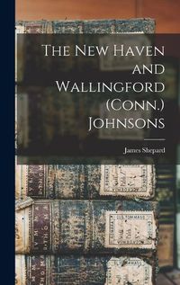 Cover image for The New Haven and Wallingford (Conn.) Johnsons