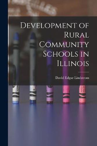 Cover image for Development of Rural Community Schools in Illinois