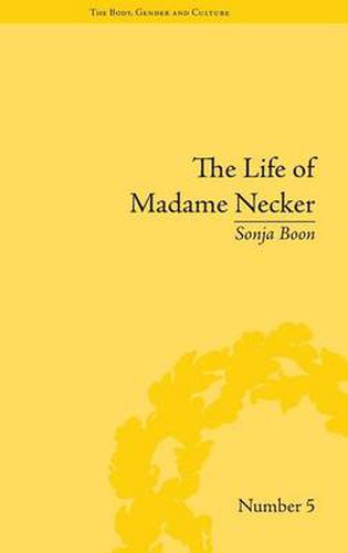 Cover image for The Life of Madame Necker: Sin, Redemption and the Parisian Salon: Sin, Redemption and the Parisian Salon