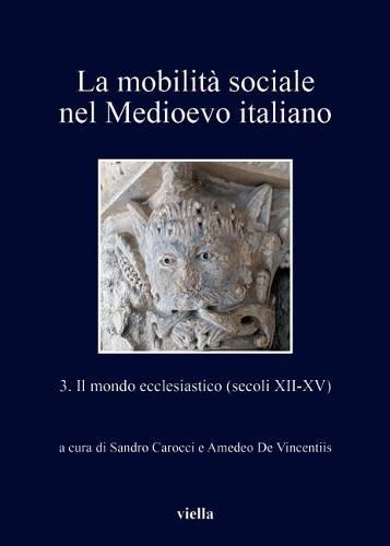 Cover image for La Mobilita Sociale Nel Medioevo Italiano 3: Il Mondo Ecclesiastico (Secoli XII-XV)