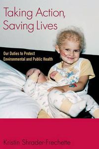 Cover image for Taking Action, Saving Lives: Our Duties to Protect Environmental and Public Health