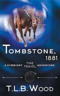 Cover image for Tombstone, 1881 (The Symbiont Time Travel Adventures Series, Book 2)