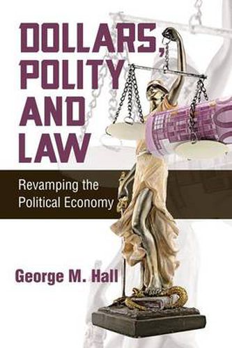 Cover image for Dollars, Polity and Law