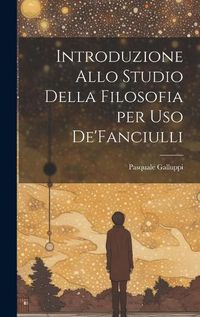 Cover image for Introduzione Allo Studio Della Filosofia per Uso De'Fanciulli