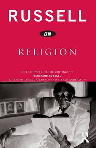 Russell on Religion: Selections from the Writings of Bertrand Russell