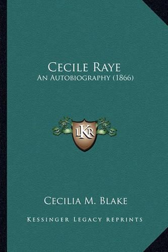 Cover image for Cecile Raye: An Autobiography (1866)