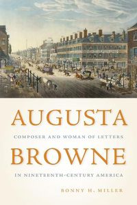 Cover image for Augusta Browne: Composer and Woman of Letters in Nineteenth-Century America