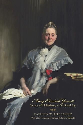 Cover image for Mary Elizabeth Garrett: Society and Philanthropy in the Gilded Age