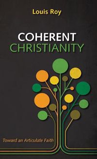 Cover image for Coherent Christianity: Toward an Articulate Faith