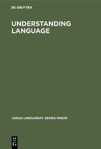 Cover image for Understanding Language: A Study of Theories of Language in Linguistics and in Philosophy