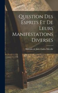Cover image for Question des Esprits et de Leurs Manifestations Diverses