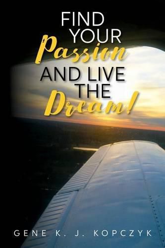 Cover image for Find Your Passion and Live The Dream!