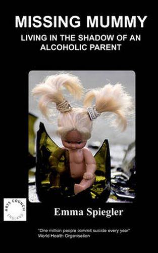 Cover image for Missing Mummy: Living in the Shadow of an Alcoholic Parent