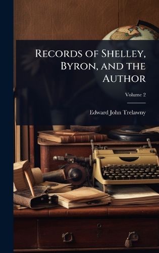 Cover image for Records of Shelley, Byron, and the Author