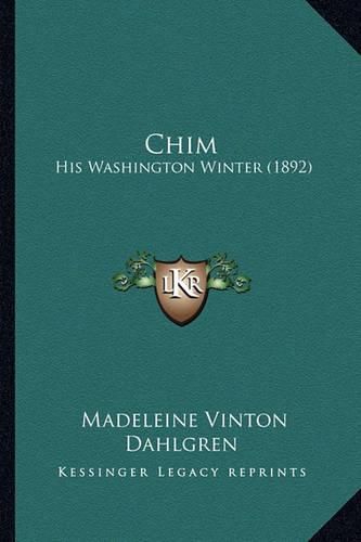 Chim Chim: His Washington Winter (1892) His Washington Winter (1892)