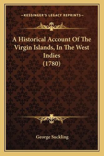 Cover image for A Historical Account of the Virgin Islands, in the West Indies (1780)