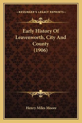 Cover image for Early History of Leavenworth, City and County (1906)