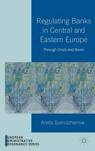 Cover image for Regulating Banks in Central and Eastern Europe: Through Crisis and Boom