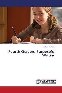 Cover image for Fourth Graders' Purposeful Writing