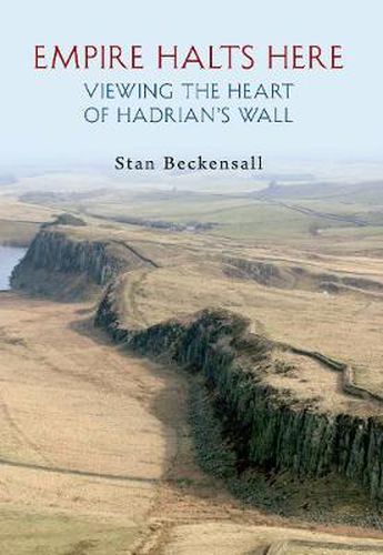 Cover image for Empire Halts Here: Viewing the Heart of Hadrian's Wall