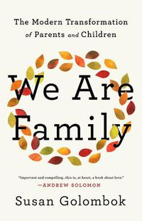 Cover image for We Are Family: The Modern Transformation of Parents and Children