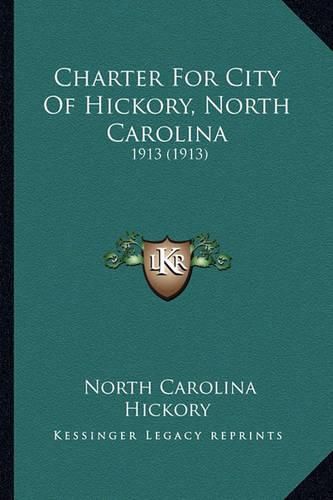 Cover image for Charter for City of Hickory, North Carolina: 1913 (1913)