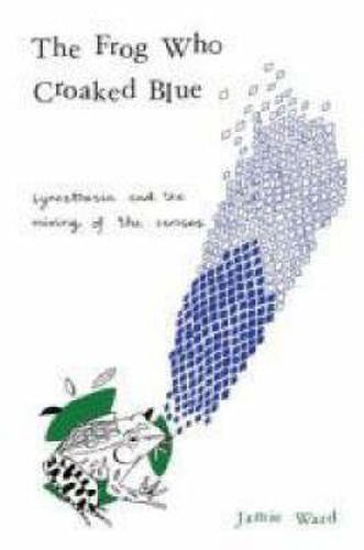 The Frog Who Croaked Blue: Synesthesia and the Mixing of the Senses