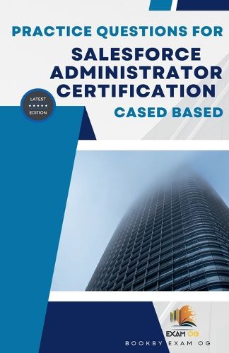 Cover image for Practice Questions For Salesforce Administrator Certification Cased Based - Latest Edition