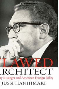 Cover image for The Flawed Architect: Henry Kissinger and American Foreign Policy