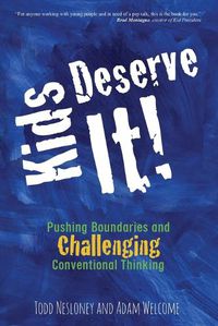 Cover image for Kids Deserve It! Pushing Boundaries and Challenging Conventional Thinking