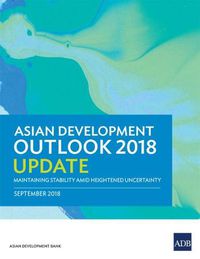 Cover image for Asian Development Outlook 2018 Update: Maintaining Stability Amid Heightened Uncertainty