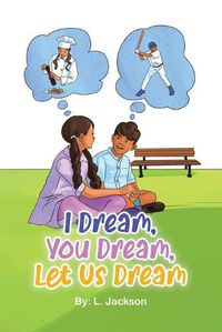 Cover image for I Dream, You Dream, Let Us Dream!