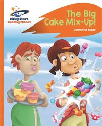 Cover image for Reading Planet - The Big Cake Mix-Up! - Orange: Rocket Phonics