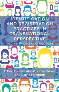 Cover image for Identification and Registration Practices in Transnational Perspective: People, Papers and Practices