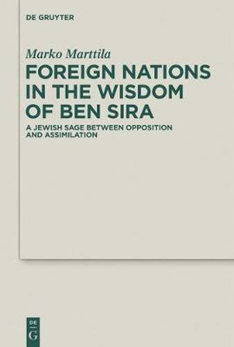 Cover image for Foreign Nations in the Wisdom of Ben Sira: A Jewish Sage between Opposition and Assimilation