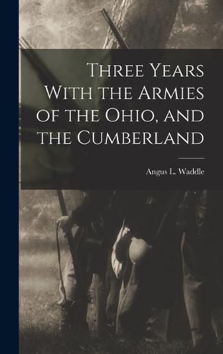 Cover image for Three Years With the Armies of the Ohio, and the Cumberland