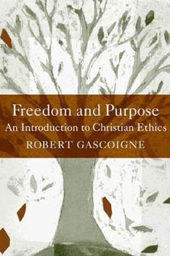 Cover image for Freedom and Purpose: An Introduction to Christian Ethics