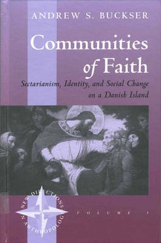 Cover image for Communities of Faith: Sectarianism, Identity, and Social Change on a Danish Island