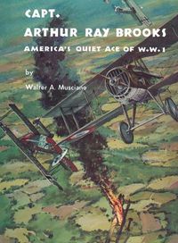 Cover image for Captain Arthur Ray Brooks: America's Quiet Ace of World War I