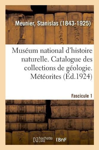 Museum National d'Histoire Naturelle. Catalogue Des Collections de Geologie