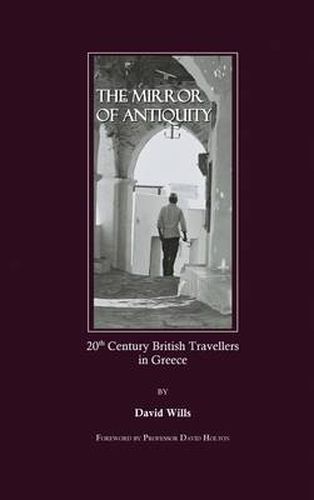 The Mirror of Antiquity: 20th Century British Travellers in Greece