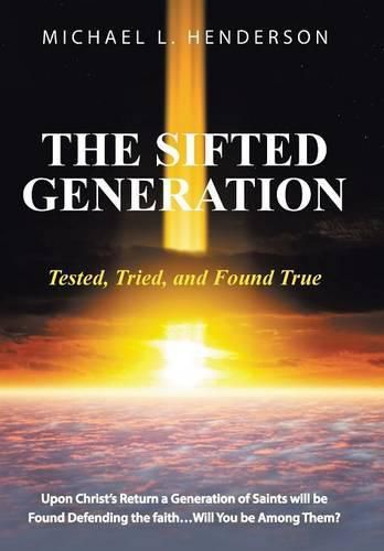 Cover image for The Sifted Generation: Tested, Tried, and Found True