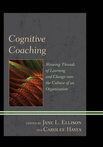 Cover image for Cognitive Coaching: Weaving Threads of Learning and Change into the Culture of an Organization