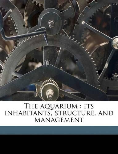 The Aquarium: Its Inhabitants, Structure, and Management