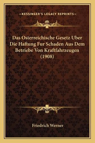 Cover image for Das Osterreichische Gesetz Uber Die Haftung Fur Schaden Aus Dem Betriebe Von Kraftfahrzeugen (1908)