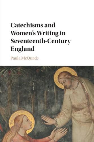 Cover image for Catechisms and Women's Writing in Seventeenth-Century England