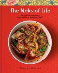 Cover image for The Woks of Life: Recipes to Know and Love from a Chinese American Family: A Cookbook